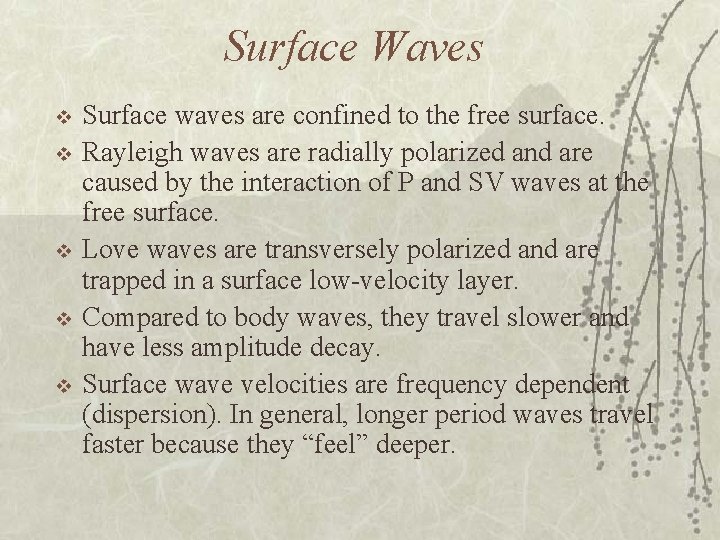 Surface Waves v v v Surface waves are confined to the free surface. Rayleigh