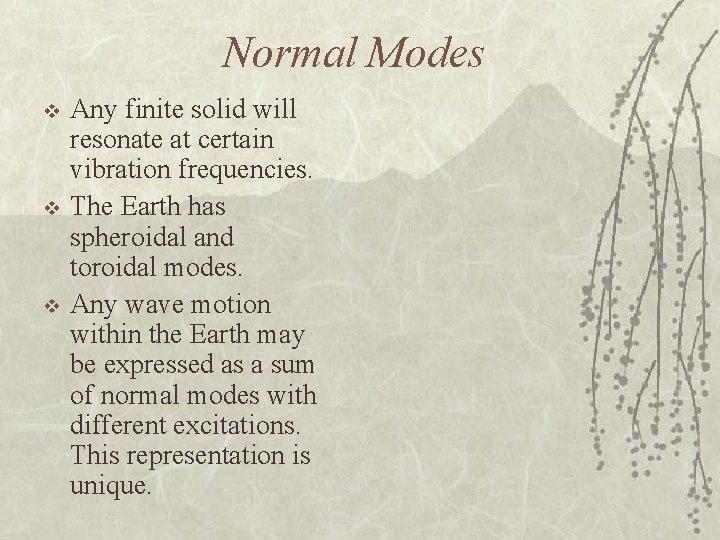 Normal Modes v v v Any finite solid will resonate at certain vibration frequencies.