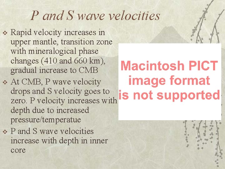 P and S wave velocities v v v Rapid velocity increases in upper mantle,