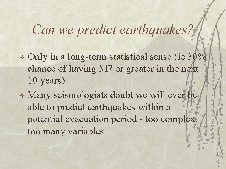 Can we predict earthquakes? Only in a long-term statistical sense (ie 30% chance of