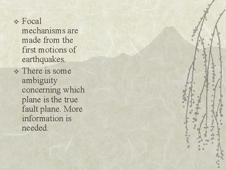 v v Focal mechanisms are made from the first motions of earthquakes. There is