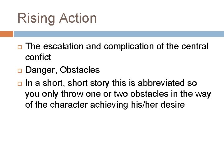 Rising Action The escalation and complication of the central confict Danger, Obstacles In a