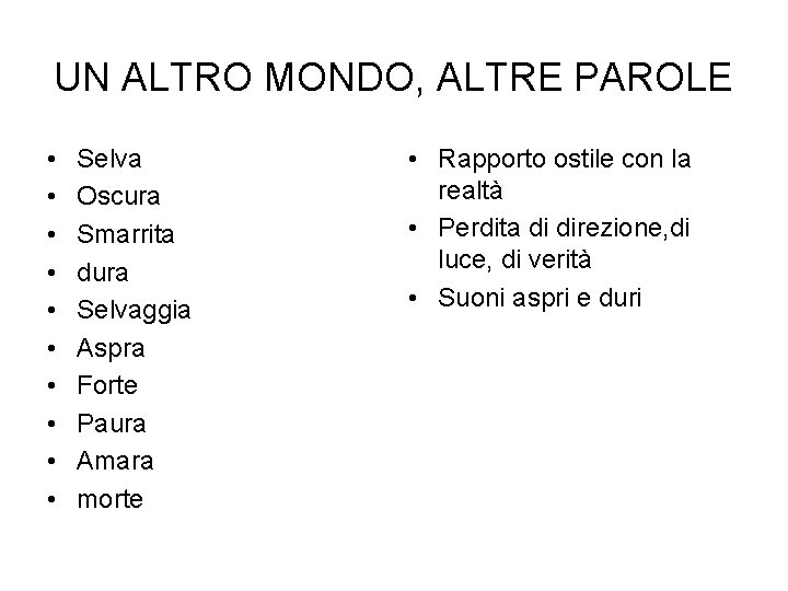 UN ALTRO MONDO, ALTRE PAROLE • • • Selva Oscura Smarrita dura Selvaggia Aspra