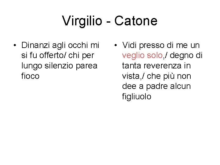 Virgilio - Catone • Dinanzi agli occhi mi si fu offerto/ chi per lungo