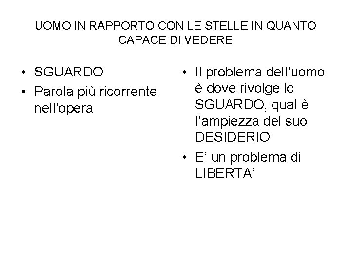 UOMO IN RAPPORTO CON LE STELLE IN QUANTO CAPACE DI VEDERE • SGUARDO •