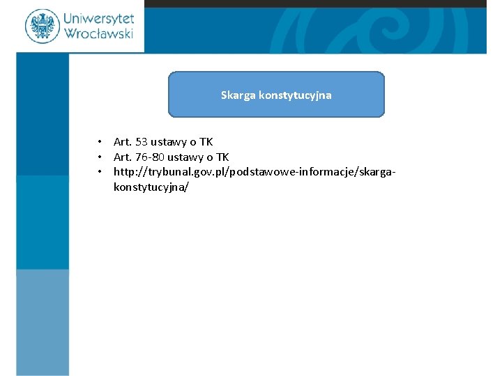 Skarga konstytucyjna • Art. 53 ustawy o TK • Art. 76 -80 ustawy o