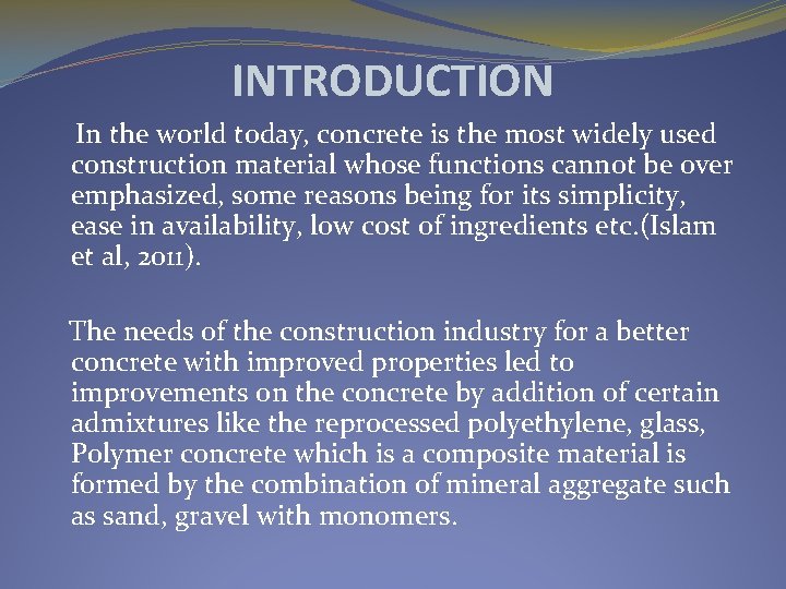 INTRODUCTION In the world today, concrete is the most widely used construction material whose