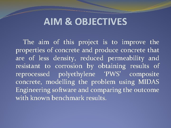 AIM & OBJECTIVES The aim of this project is to improve the properties of