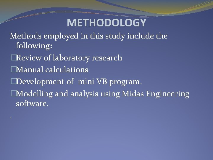 METHODOLOGY Methods employed in this study include the following: �Review of laboratory research �Manual