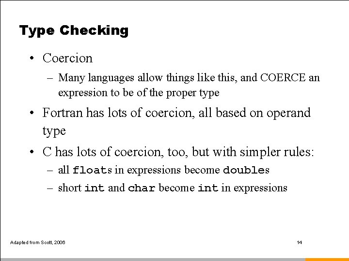 Type Checking • Coercion – Many languages allow things like this, and COERCE an