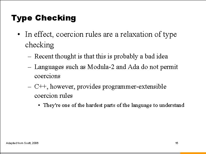 Type Checking • In effect, coercion rules are a relaxation of type checking –