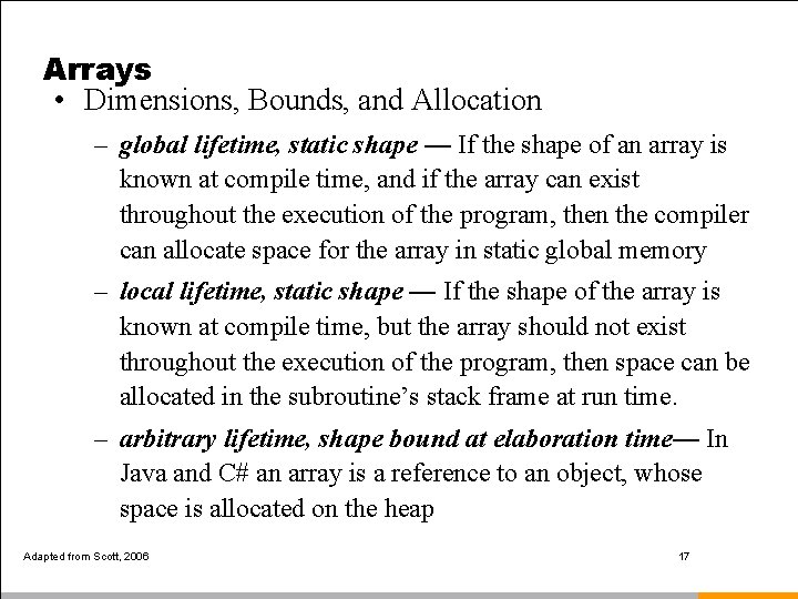 Arrays • Dimensions, Bounds, and Allocation – global lifetime, static shape — If the