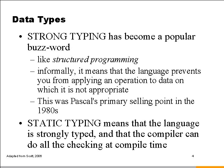 Data Types • STRONG TYPING has become a popular buzz-word – like structured programming