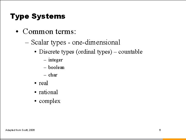 Type Systems • Common terms: – Scalar types - one-dimensional • Discrete types (ordinal