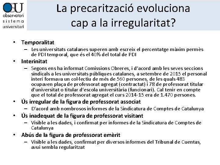 La precarització evoluciona cap a la irregularitat? • Temporalitat – Les universitats catalanes superen