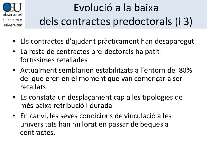 Evolució a la baixa dels contractes predoctorals (i 3) • Els contractes d’ajudant pràcticament