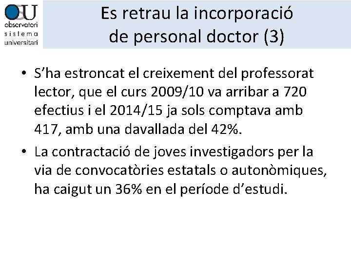 Es retrau la incorporació de personal doctor (3) • S’ha estroncat el creixement del