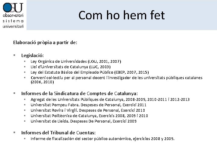 Com ho hem fet Elaboració pròpia a partir de: § Legislació: § § §