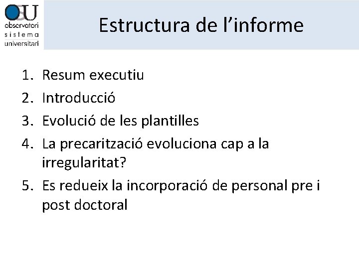 Estructura de l’informe 1. 2. 3. 4. Resum executiu Introducció Evolució de les plantilles