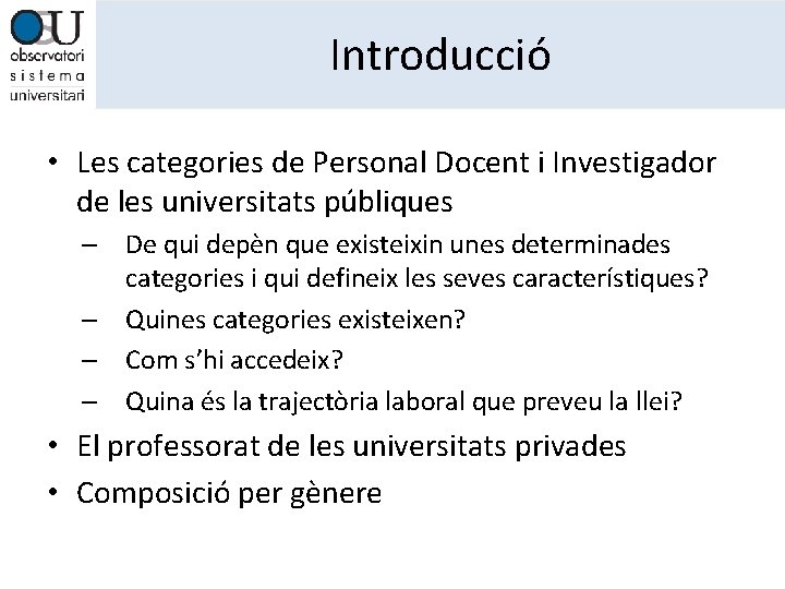 Introducció • Les categories de Personal Docent i Investigador de les universitats públiques –