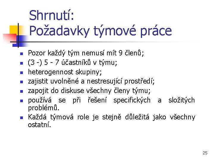 Shrnutí: Požadavky týmové práce n n n n Pozor každý tým nemusí mít 9