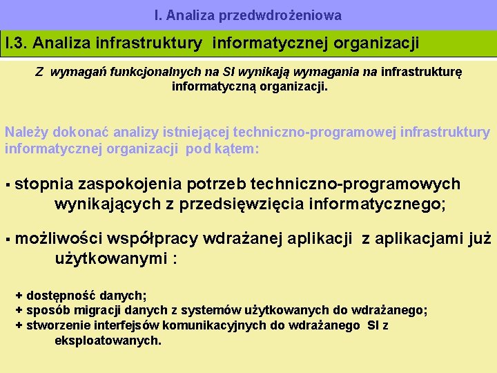 I. Analiza przedwdrożeniowa I. 3. Analiza infrastruktury informatycznej organizacji Z wymagań funkcjonalnych na SI
