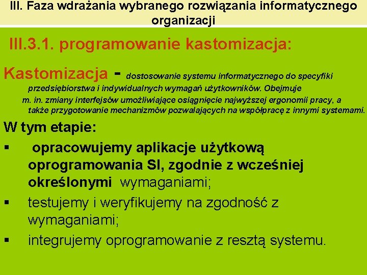 III. Faza wdrażania wybranego rozwiązania informatycznego organizacji III. 3. 1. programowanie kastomizacja: Kastomizacja -