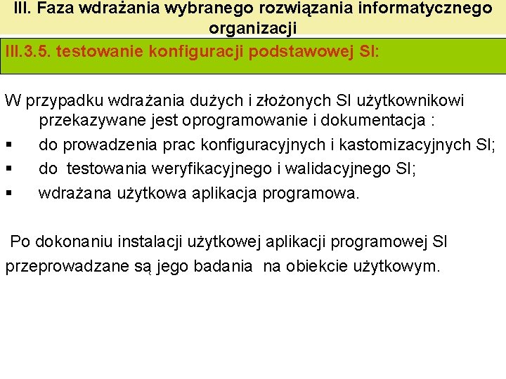 III. Faza wdrażania wybranego rozwiązania informatycznego organizacji III. 3. 5. testowanie konfiguracji podstawowej SI: