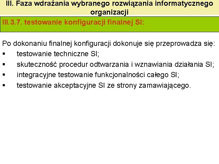 III. Faza wdrażania wybranego rozwiązania informatycznego organizacji III. 3. 7. testowanie konfiguracji finalnej SI: