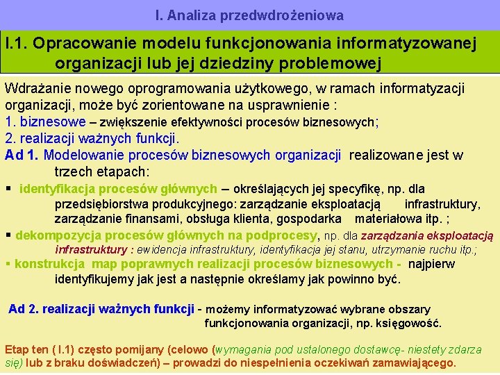 I. Analiza przedwdrożeniowa I. 1. Opracowanie modelu funkcjonowania informatyzowanej organizacji lub jej dziedziny problemowej