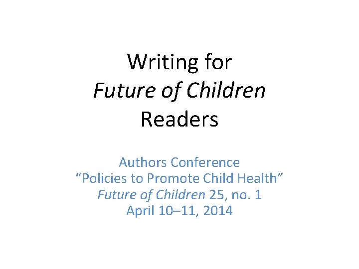Writing for Future of Children Readers Authors Conference “Policies to Promote Child Health” Future