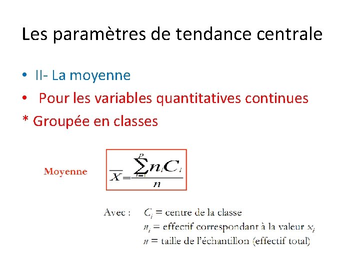 Les paramètres de tendance centrale • II- La moyenne • Pour les variables quantitatives