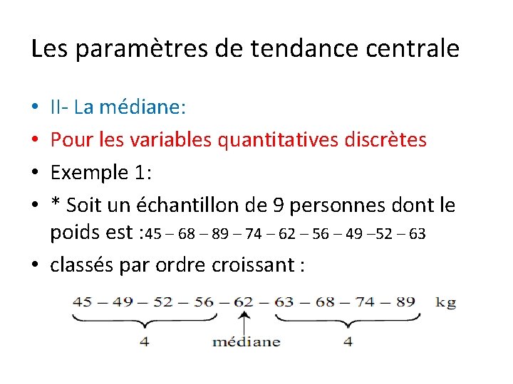 Les paramètres de tendance centrale II- La médiane: Pour les variables quantitatives discrètes Exemple