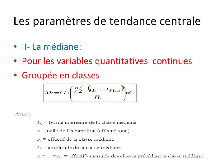 Les paramètres de tendance centrale • II- La médiane: • Pour les variables quantitatives