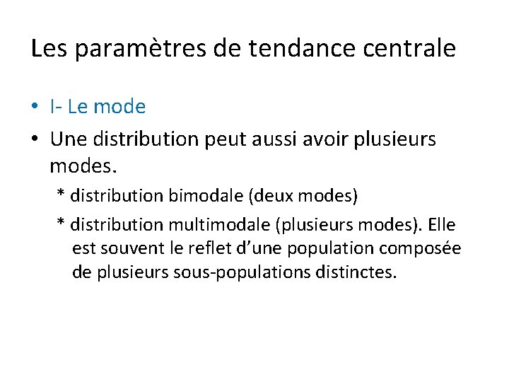 Les paramètres de tendance centrale • I- Le mode • Une distribution peut aussi