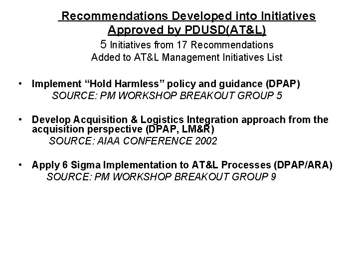 Recommendations Developed into Initiatives Approved by PDUSD(AT&L) 5 Initiatives from 17 Recommendations Added