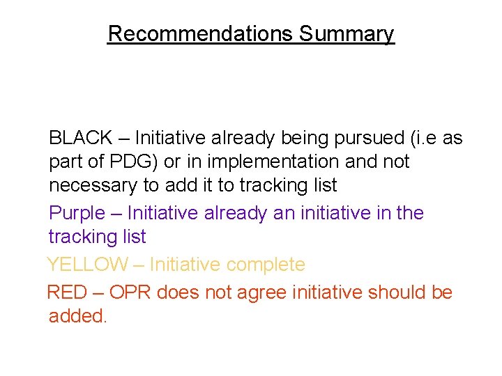 Recommendations Summary BLACK – Initiative already being pursued (i. e as part of PDG)