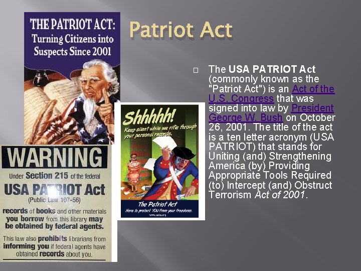 Patriot Act � The USA PATRIOT Act (commonly known as the "Patriot Act") is