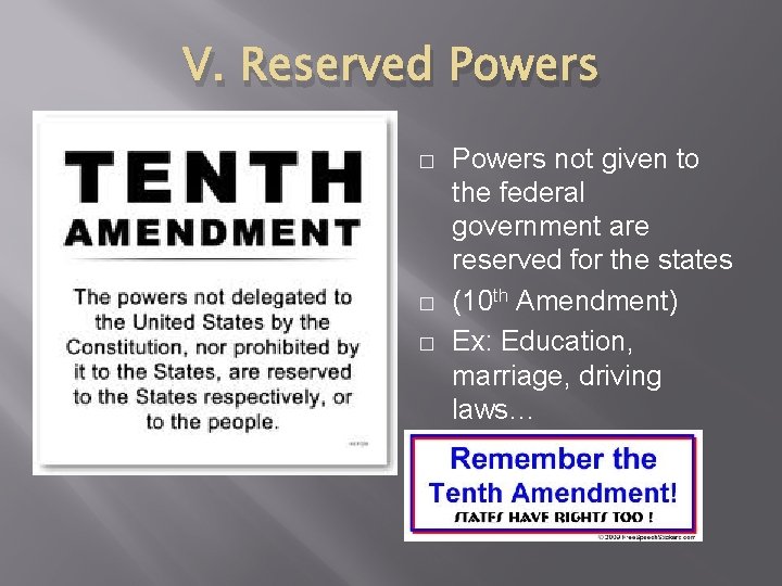 V. Reserved Powers � � � Powers not given to the federal government are