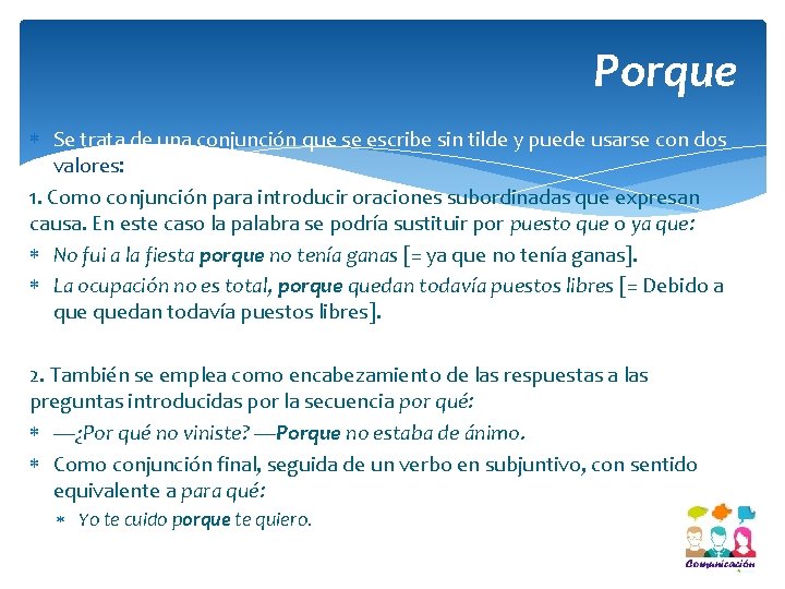 Porque Se trata de una conjunción que se escribe sin tilde y puede usarse