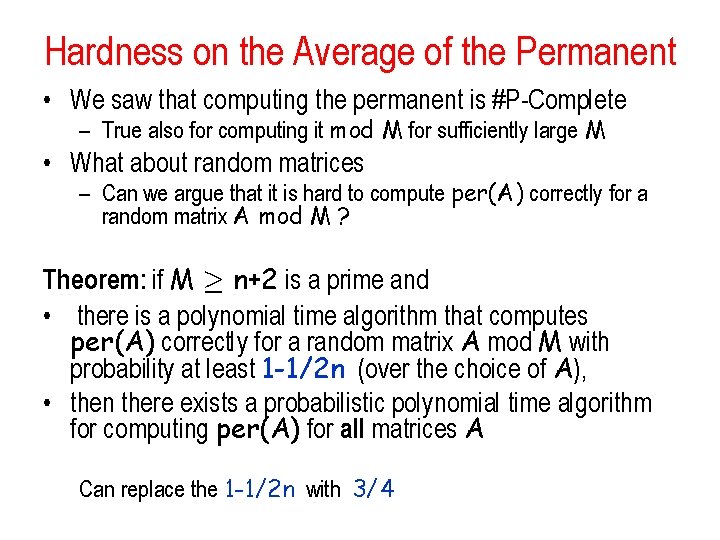 Hardness on the Average of the Permanent • We saw that computing the permanent