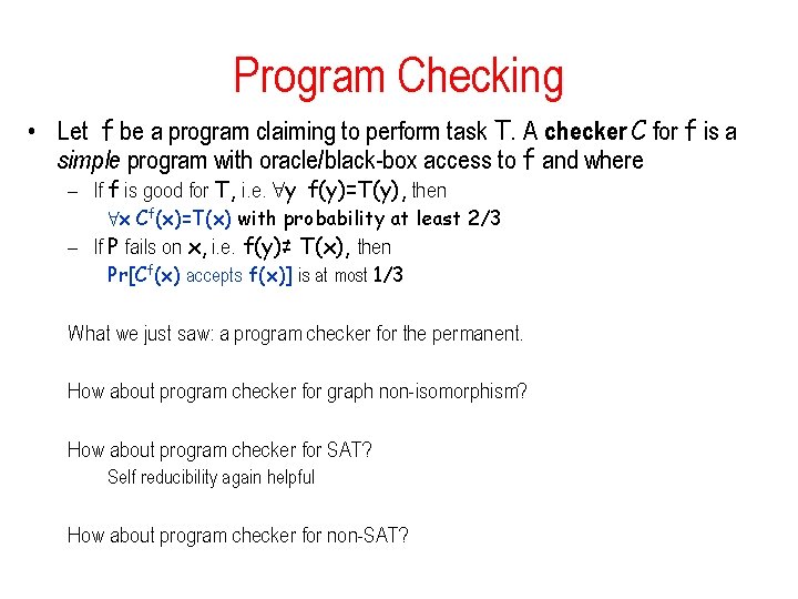 Program Checking • Let f be a program claiming to perform task T. A