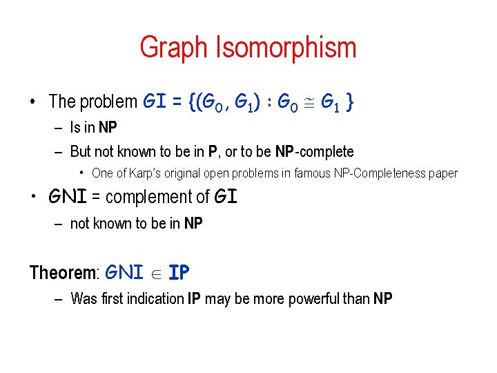 Graph Isomorphism • The problem GI = {(G 0, G 1) : G 0