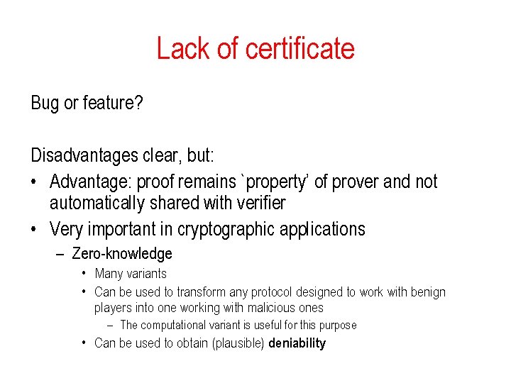 Lack of certificate Bug or feature? Disadvantages clear, but: • Advantage: proof remains `property’