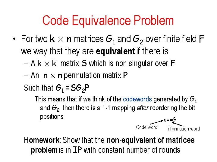 Code Equivalence Problem • For two k £ n matrices G 1 and G