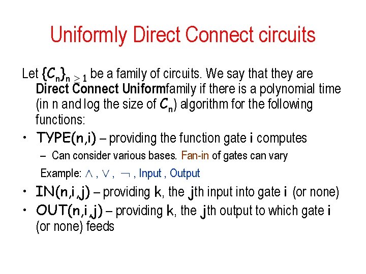 Uniformly Direct Connect circuits Let {Cn}n ¸ 1 be a family of circuits. We