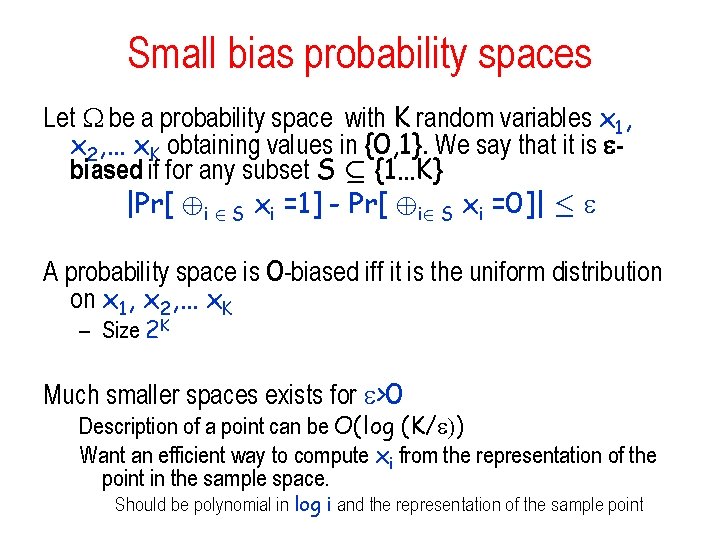 Small bias probability spaces Let be a probability space with K random variables x