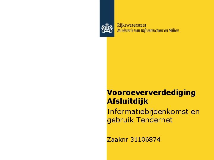 Vooroeververdediging Afsluitdijk Informatiebijeenkomst en gebruik Tendernet Zaaknr 31106874 