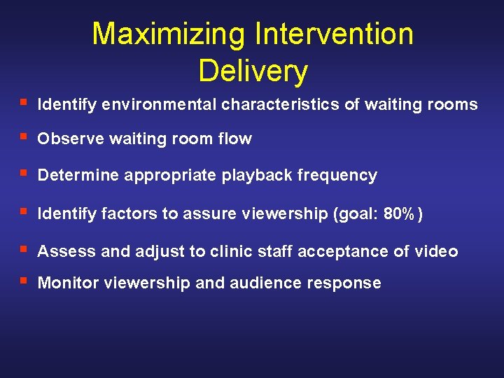 Maximizing Intervention Delivery § Identify environmental characteristics of waiting rooms § Observe waiting room