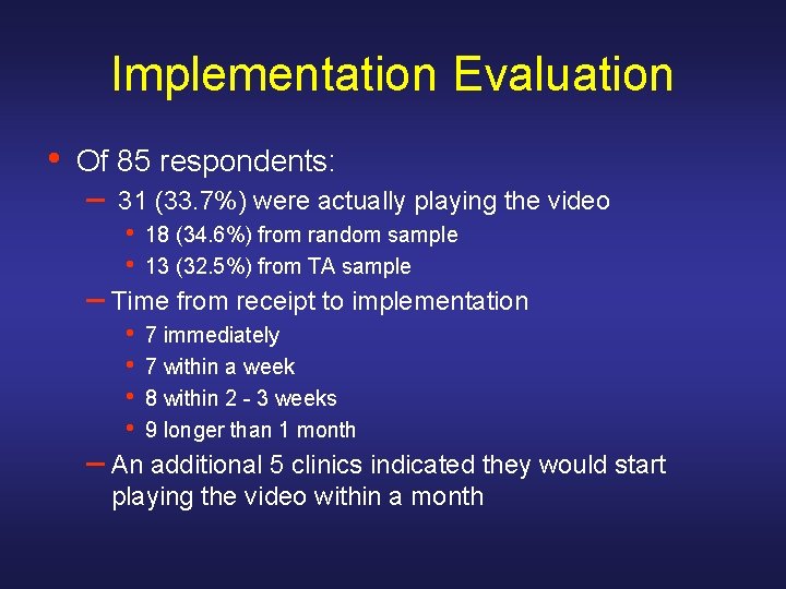 Implementation Evaluation • Of 85 respondents: – 31 (33. 7%) were actually playing the